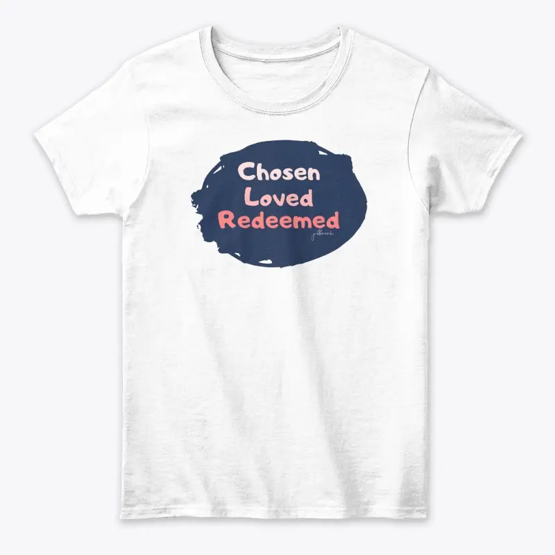 T - Shirt "Chosen, Loved, Redeemed"
